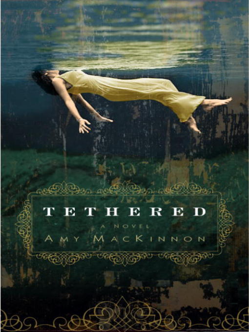 Title details for Tethered by Amy MacKinnon - Available